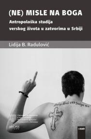 (Ne) misle na Boga: Antropološka studija verskog života u zatvorima u Srbiji