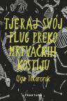 Tjeraj svoj plug preko mrtvačkih kostiju Tjeraj svoj plug preko mrtvačkih kostiju
