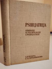 PSIHIJATRIJA - Simpozij o neurologiji i psihijatriji Ljubljana 6-8 novembar 1969