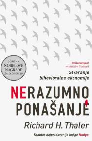 Nerazumno ponašanje: Stvaranje bihevioralne ekonomije