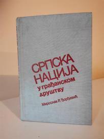 SRPSKA NACIJA U GRADJANSKOM DRUSTVU - Od kraja XVIII do pocetka XX veka