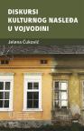 Diskursi kulturnog nasleđa u Vojvodini Diskursi kulturnog nasleđa u Vojvodini