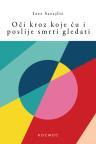 Oči kroz koje ću i poslije smrti gledati Oči kroz koje ću i poslije smrti gledati
