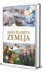 Enciklopedija znanje: Naša planeta Zemlja