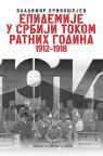 Epidemije u Srbiji tokom ratnih godina 1912 - 1918 Epidemije u Srbiji tokom ratnih godina 1912 - 1918