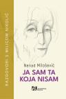 Ja sam ta koja nisam: Razgovori s Milicom Nikolić