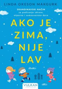 Ako je zima, nije lav: Skandinavski način zapodizanje zdrave, otporne i samouverene dece