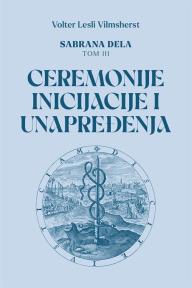 Sabrana dela, tom III: Ceremonije inicijacije i unapređenja