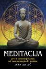 Meditacija: Prvi i poslednji korak od razumevanja do prakse Meditacija: Prvi i poslednji korak od razumevanja do prakse