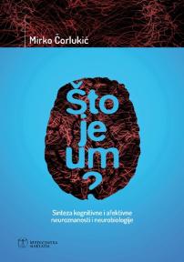 Što je um?: Sinteza kognitivne i afektivne neuroznanosti i neurobiologije