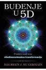 Budjenje u 5D - Praktični vodič kroz višedimenzionalnu transformaciju
