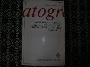 Kinematografija u Srbiji Crnoj Gori Bosni i Hercegovini	1896 - 1918