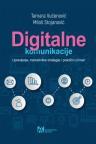 Digitalne komunikacije: upravljanje, marketinške strategije i praktični primeri Digitalne komunikacije: upravljanje, marketinške strategije i praktični primeri