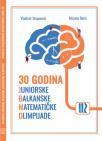 30 godina Juniorske Balkanske matematičke olimpijade-dvojezično izdanje 30 godina Juniorske Balkanske matematičke olimpijade-dvojezično izdanje