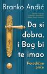 Da si dobra, i Bog bi te imao: Porodične priče Da si dobra, i Bog bi te imao: Porodične priče