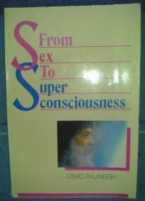 FROM SEX TO SUPERCONSCIOUSNESS