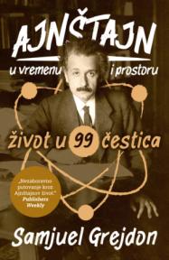 Ajnštajn u vremenu i prostoru: Život u 99 čestica