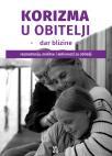Korizma u obitelji: Dar blizine Korizma u obitelji: Dar blizine
