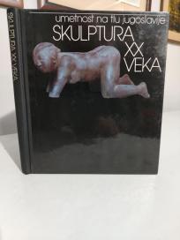 UMETNOST NA TLU JUGOSLAVIJE -  SKULPTURA XX VEKA