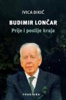 Budimir Lončar: Prije i poslije kraja Budimir Lončar: Prije i poslije kraja