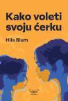 Kako voleti svoju ćerku Kako voleti svoju ćerku
