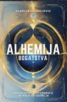Alhemija bogatstva: transformacijom energije od ideje do izobilja Alhemija bogatstva: transformacijom energije od ideje do izobilja