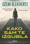 Kako sam te izgubila Kako sam te izgubila
