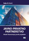 Javno-privatno partnerstvo : ekonomsko-finansijski aspekti i primena Javno-privatno partnerstvo : ekonomsko-finansijski aspekti i primena