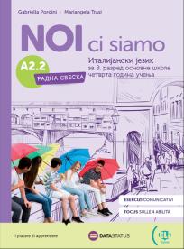 Noi ci siamo A2.2 radna sveska,italijanski jezik za osmi razred osnovne škole