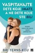 Vaspitavajte dete koje imate, a ne dete koje ste bili