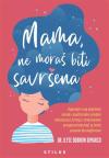 Mama, ne moraš biti savršena