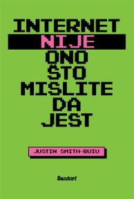 Internet nije ono što mislite da jest
