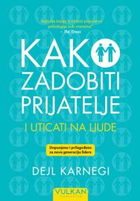 Kako zadobiti prijatelje i uticati na ljude - dopunjeno izdanje