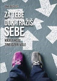 Za tebe dok tražiš sebe: Knjiga koju tinejdžeri vole
