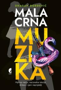 Mala crna muzika : hiphop nacija, nacionalna istorija, država i njeni neprijatelji