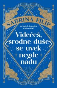 Videćeš, srodne duše se uvek negde nađu