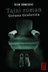 Tajni roman Gorana Grolovića Tajni roman Gorana Grolovića