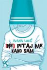 Ne pitaj me kako sam
