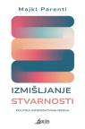 Izmišljanje stvarnosti: Politika informativnih medija Izmišljanje stvarnosti: Politika informativnih medija