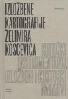 Izložbene kartografije Želimira Koščevića