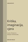 Kritika, imaginacija, vjera. Uvod u Ricœurovu biblijsku hermeneutiku Kritika, imaginacija, vjera. Uvod u Ricœurovu biblijsku hermeneutiku