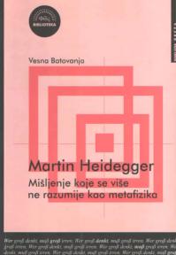 Martin Heidegger : Mišljenje koje se više ne razumije kao metafizika