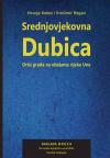 Srednjovjekovna Dubica. Orisi grada na obalama rijeke Une