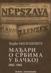 Mađari o Srbima u Bačkoj 1942-1943 Mađari o Srbima u Bačkoj 1942-1943