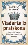 Vladarke iz praiskona: Najstarije srpske kneginje, županice i kraljice