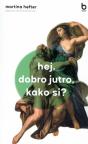 Hej, dobro jutro, kako si?